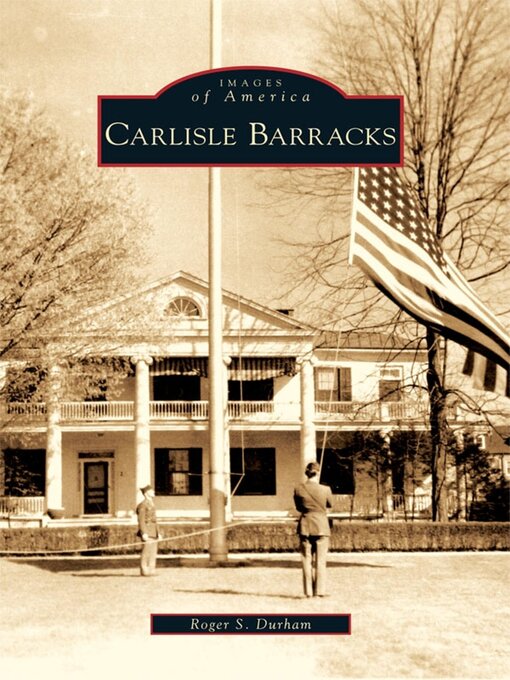 Title details for Carlisle Barracks by Roger S. Durham - Available
